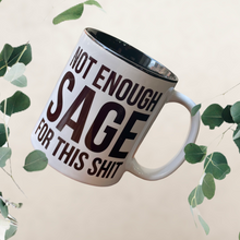Load image into Gallery viewer, Not Enough Sage For This Shit - Home