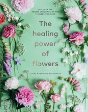 Load image into Gallery viewer, Healing Power of Flowers by Claire Bowen