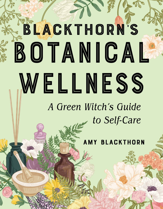 Blackthorn's Botanical Wellness: A Green Witch’s Guide to Se - BESPELL & CO.