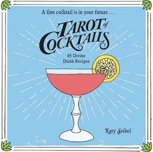 Tarot of Cocktails by Katy  Seibel