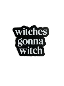 Witches Gonna Witch Sticker - Accessories